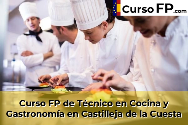 Curso FP de Técnico en Cocina y Gastronomía en Castilleja de la Cuesta