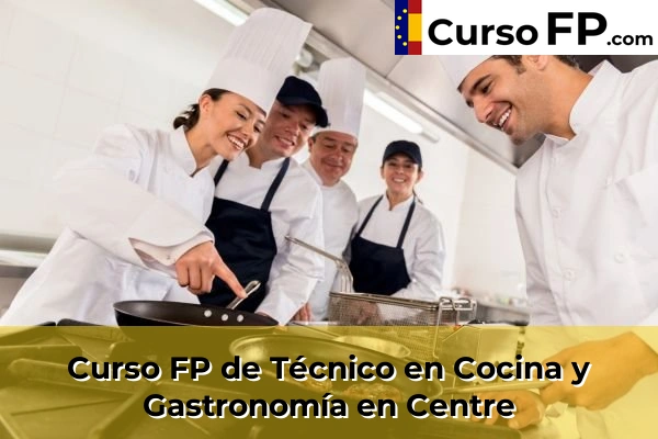 Curso FP de Técnico en Cocina y Gastronomía en Centre