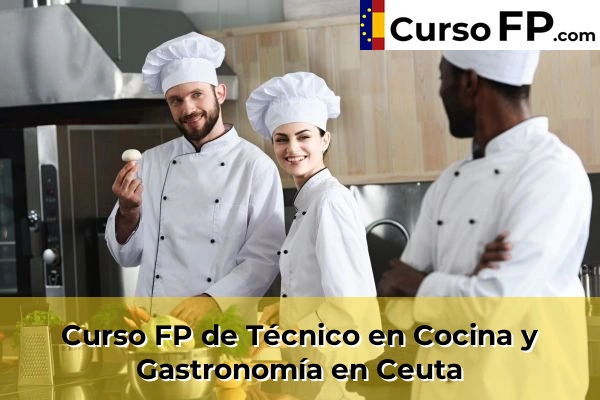 Curso FP de Técnico en Cocina y Gastronomía en Ceuta