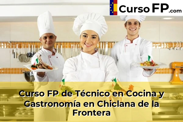 Curso FP de Técnico en Cocina y Gastronomía en la provincia de Cádiz 9 Curso FP de Técnico en Cocina y Gastronomía en Chiclana de la Frontera