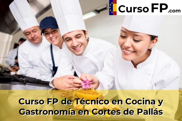 Curso FP de Técnico en Cocina y Gastronomía en Cortes de Pallás