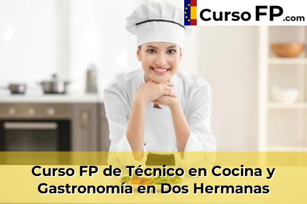 Curso FP de Técnico en Cocina y Gastronomía en Dos Hermanas