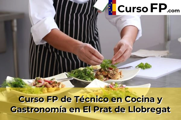Curso FP de Técnico en Cocina y Gastronomía en Nucli Antic 61 Curso FP de Técnico en Cocina y Gastronomía en El Prat de Llobregat