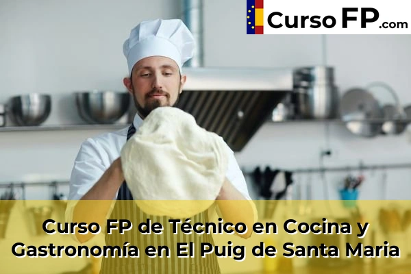 Curso FP de Técnico en Cocina y Gastronomía en El Puig de Santa Maria
