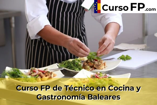 Curso FP de Técnico en Cocina y Gastronomía en la provincia de Madrid 132 Curso FP de Técnico en Cocina y Gastronomía en la provincia de Baleares