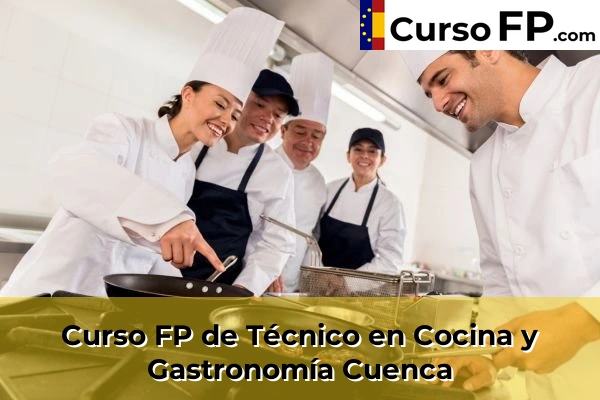 Curso FP de Técnico en Cocina y Gastronomía en la provincia de Madrid 142 Curso FP de Técnico en Cocina y Gastronomía en la provincia de Cuenca