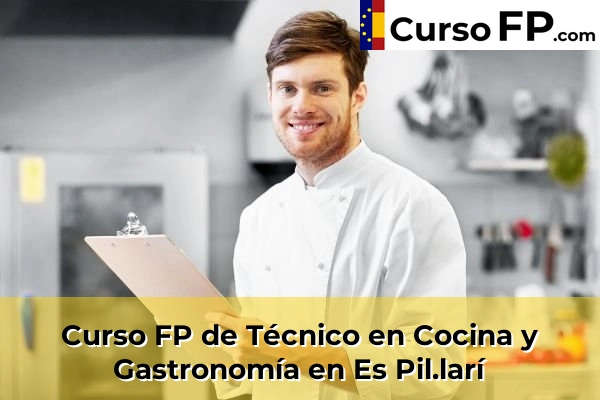Curso FP de Técnico en Cocina y Gastronomía en Es Pil.larí