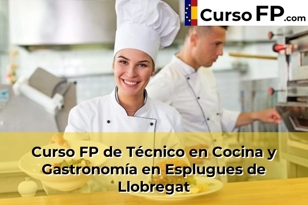 Curso FP de Técnico en Cocina y Gastronomía en Esplugues de Llobregat