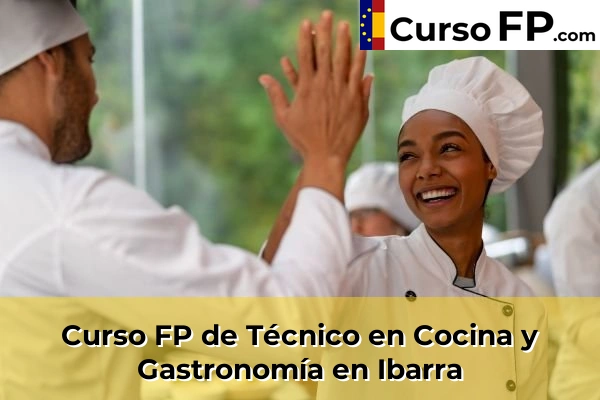 Curso FP de Técnico en Cocina y Gastronomía en la provincia de Guipúzcoa 19 Curso FP de Técnico en Cocina y Gastronomía en Ibarra