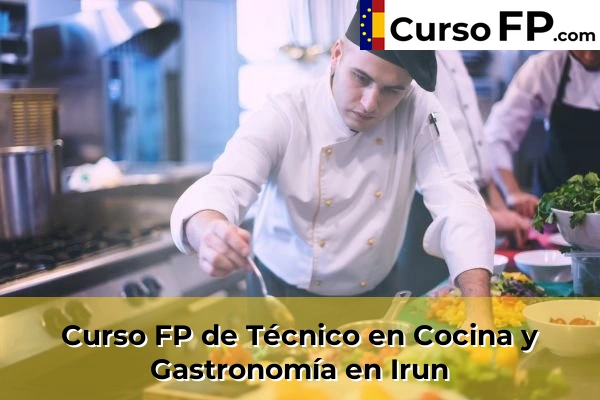 Curso FP de Técnico en Cocina y Gastronomía en la provincia de Guipúzcoa 21 Curso FP de Técnico en Cocina y Gastronomía en Irun
