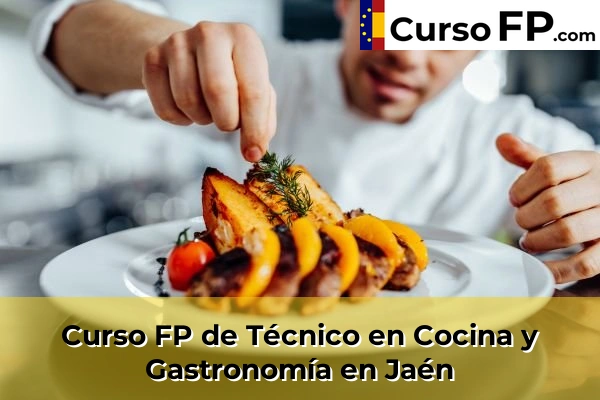 Curso FP de Técnico en Cocina y Gastronomía en la provincia de Jaén 10 Curso FP de Técnico en Cocina y Gastronomía en Jaén