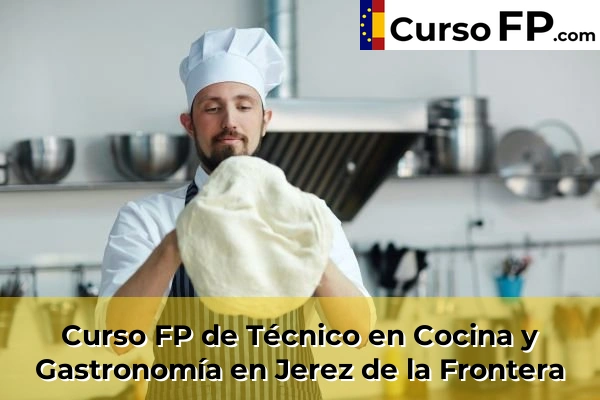 Curso FP de Técnico en Cocina y Gastronomía en la provincia de Cádiz 19 Curso FP de Técnico en Cocina y Gastronomía en Jerez de la Frontera