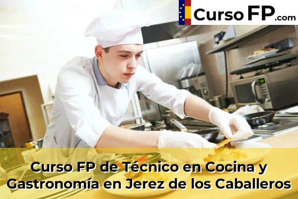 Curso FP de Técnico en Cocina y Gastronomía en Don Benito 38 Curso FP de Técnico en Cocina y Gastronomía en Jerez de los Caballeros