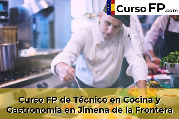 Curso FP de Técnico en Cocina y Gastronomía en la provincia de Cádiz 20 Curso FP de Técnico en Cocina y Gastronomía en Jimena de la Frontera