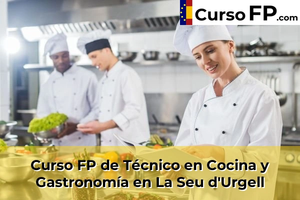 Curso FP de Técnico en Cocina y Gastronomía en la provincia de Lleida 12 Curso FP de Técnico en Cocina y Gastronomía en La Seu d'Urgell