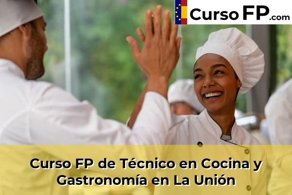 Curso FP de Técnico en Cocina y Gastronomía en La Unión