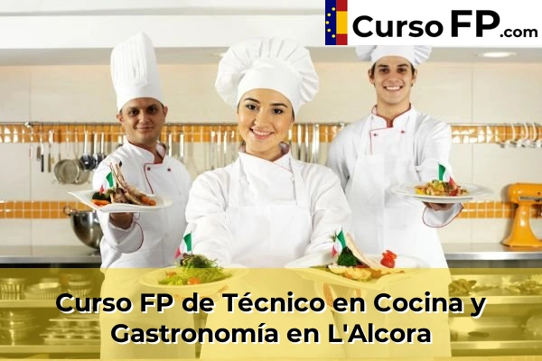 Curso FP de Técnico en Cocina y Gastronomía en L'Alcora