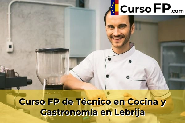 Curso FP de Técnico en Cocina y Gastronomía en Lebrija