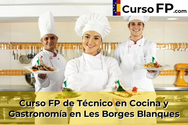 Curso FP de Técnico en Cocina y Gastronomía en la provincia de Lleida 13 Curso FP de Técnico en Cocina y Gastronomía en Les Borges Blanques