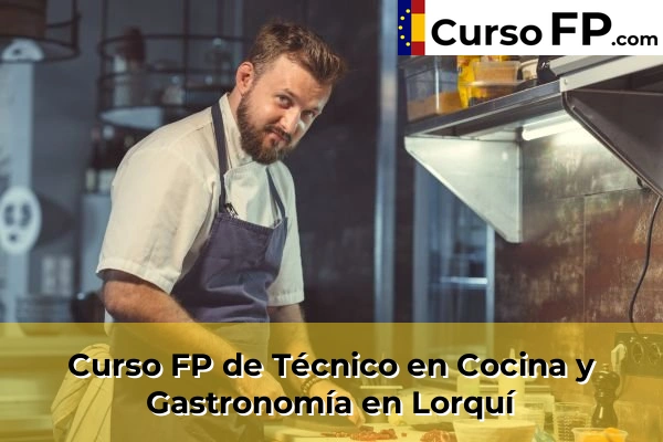 Curso FP de Técnico en Cocina y Gastronomía en Lorquí