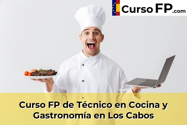 Curso FP de Técnico en Cocina y Gastronomía en La Pedrera 46 Curso FP de Técnico en Cocina y Gastronomía en Los Cabos