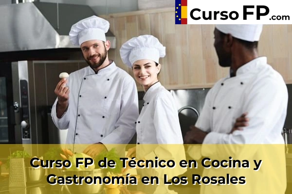 Curso FP de Técnico en Cocina y Gastronomía en Los Rosales