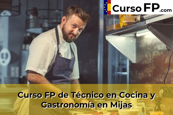 Curso FP de Técnico en Cocina y Gastronomía en Mijas