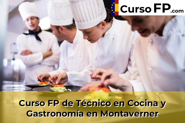 Curso FP de Técnico en Cocina y Gastronomía en Montaverner