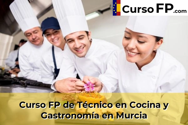 Curso FP de Técnico en Cocina y Gastronomía en Murcia