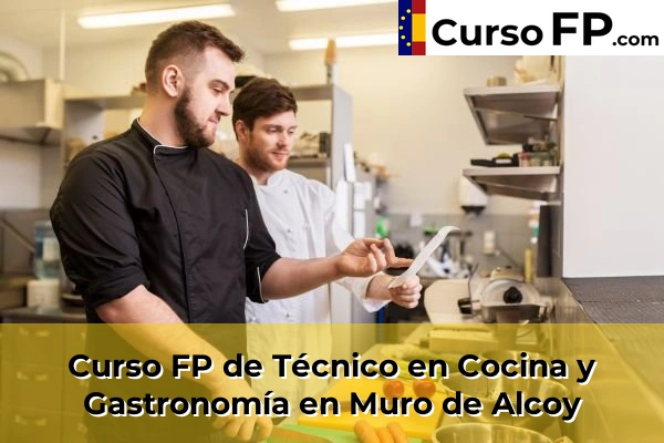 Curso FP de Técnico en Cocina y Gastronomía en la provincia de Alicante 54 Curso FP de Técnico en Cocina y Gastronomía en Muro de Alcoy