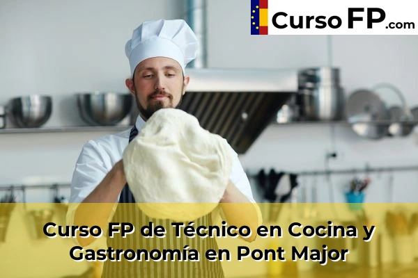 Curso FP de Técnico en Cocina y Gastronomía en la provincia de Girona 20 Curso FP de Técnico en Cocina y Gastronomía en Pont Major