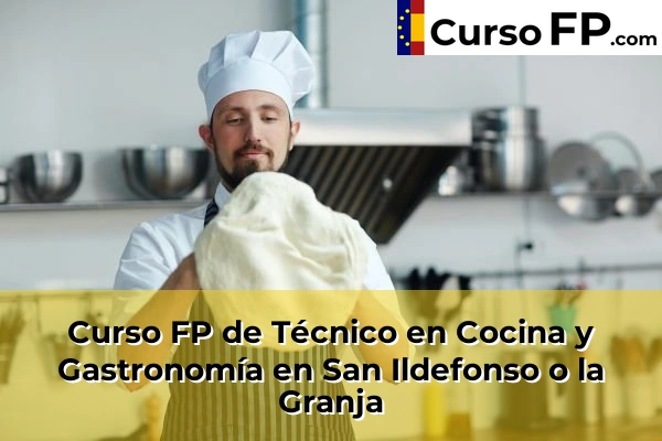 Curso FP de Técnico en Cocina y Gastronomía en Espirdo 34 Curso FP de Técnico en Cocina y Gastronomía en San Ildefonso o la Granja