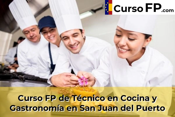 Curso FP de Técnico en Cocina y Gastronomía en San Juan del Puerto