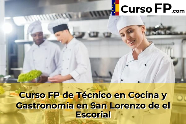 Curso FP de Técnico en Cocina y Gastronomía en Tres Cantos 103 Curso FP de Técnico en Cocina y Gastronomía en San Lorenzo de el Escorial