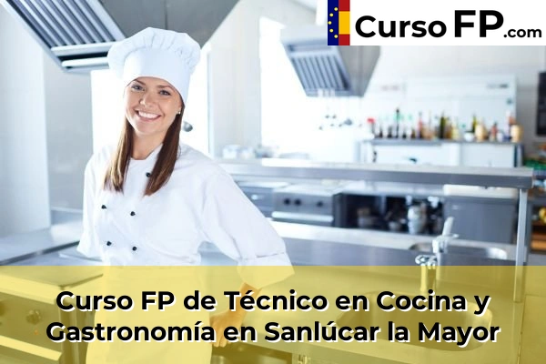 Curso FP de Técnico en Cocina y Gastronomía en Sanlúcar la Mayor