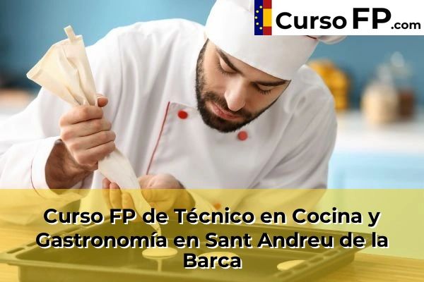 Curso FP de Técnico en Cocina y Gastronomía en Sant Andreu de la Barca