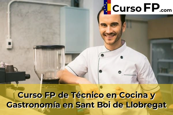 Curso FP de Técnico en Cocina y Gastronomía en Sant Boi de Llobregat