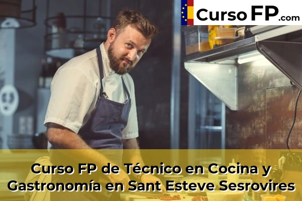 Curso FP de Técnico en Cocina y Gastronomía en Sant Esteve Sesrovires
