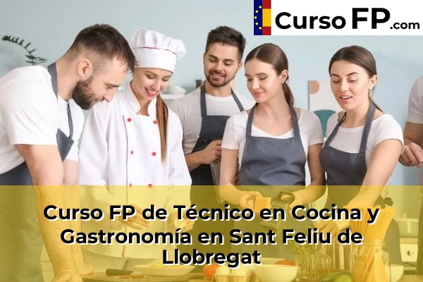 Curso FP de Técnico en Cocina y Gastronomía en Sant Feliu de Llobregat