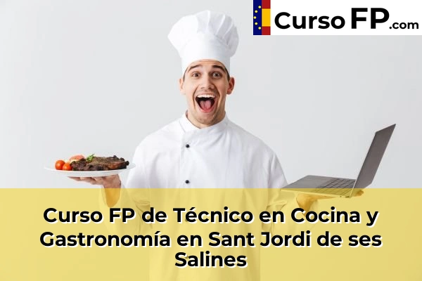Curso FP de Técnico en Cocina y Gastronomía en Sant Jordi