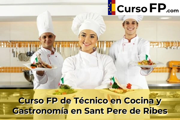 Curso FP de Técnico en Cocina y Gastronomía en Sant Pere de Ribes