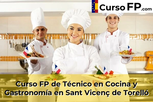 Curso FP de Técnico en Cocina y Gastronomía en Sant Vicenç de Torelló