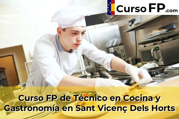 Curso FP de Técnico en Cocina y Gastronomía en Sant Vicenç Dels Horts
