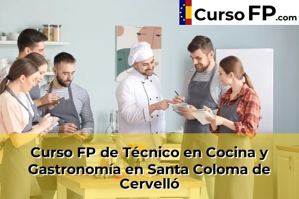 Curso FP de Técnico en Cocina y Gastronomía en Santa Coloma de Cervelló