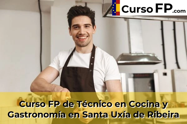 Curso FP de Técnico en Cocina y Gastronomía en la provincia de A Coruña 59 Curso FP de Técnico en Cocina y Gastronomía en Santa Uxía de Ribeira