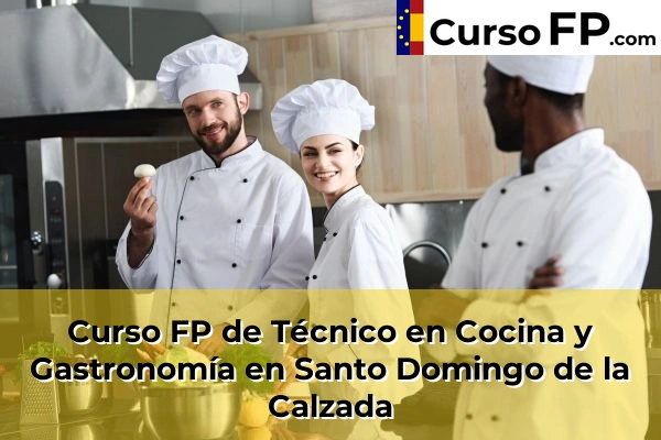 Curso FP de Técnico en Cocina y Gastronomía en la provincia de La Rioja 10 Curso FP de Técnico en Cocina y Gastronomía en Santo Domingo de la Calzada