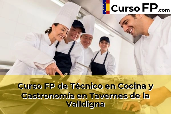 Curso FP de Técnico en Cocina y Gastronomía en Tavernes de la Valldigna