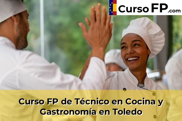 Curso FP de Técnico en Cocina y Gastronomía en Toledo