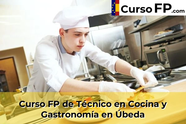 Curso FP de Técnico en Cocina y Gastronomía en la provincia de Jaén 22 Curso FP de Técnico en Cocina y Gastronomía en Úbeda
