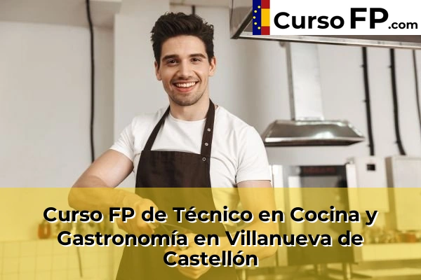 Curso FP de Técnico en Cocina y Gastronomía en Villanueva de Castellón